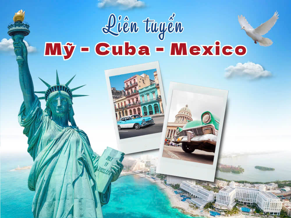 LIÊN TUYẾN MỸ – CUBA – MEXICO 16 NGÀY 15 ĐÊM