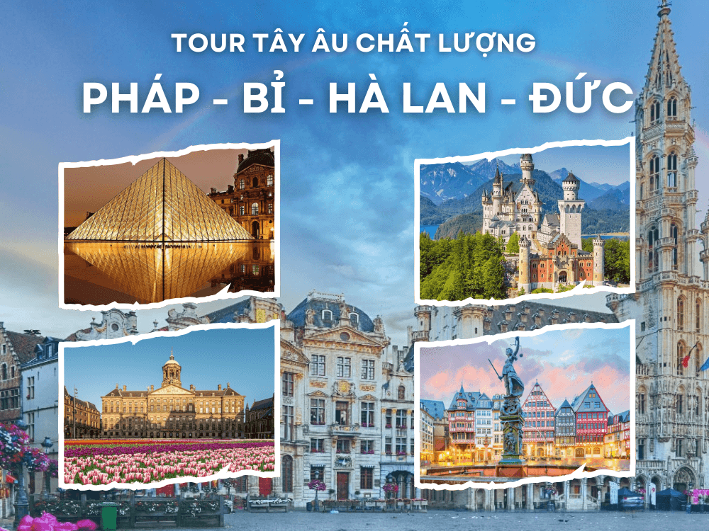 TOUR TÂY ÂU CHẤT LƯỢNG PHÁP – BỈ – HÀ LAN – ĐỨC